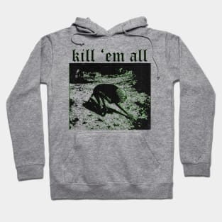 kill 'em all Hoodie